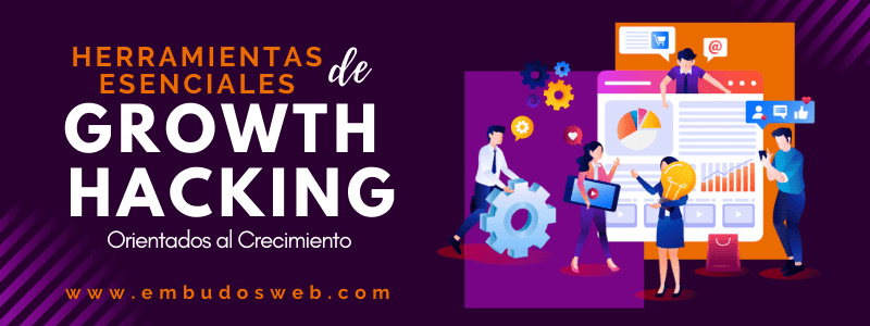 Herramientas de Growth Hacking Esenciales - Agencia Embudos Web