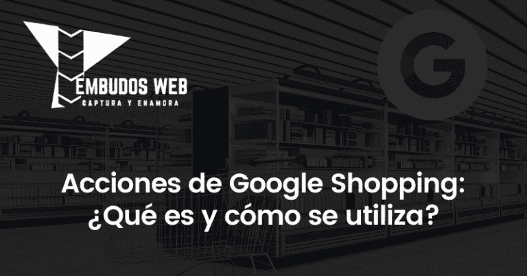 Acciones de Google Shopping: ¿Qué es y cómo se utiliza?