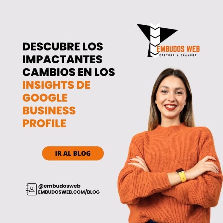 Descubre los Impactantes Cambios en los Insights de Google Business Profile Potencia tu Rendimiento Comercial