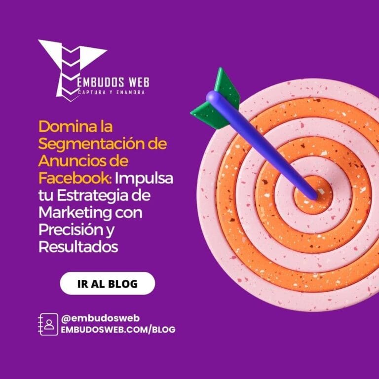 Domina la Segmentación de Anuncios de Facebook Impulsa tu Estrategia de Marketing con Precisión y Resultados