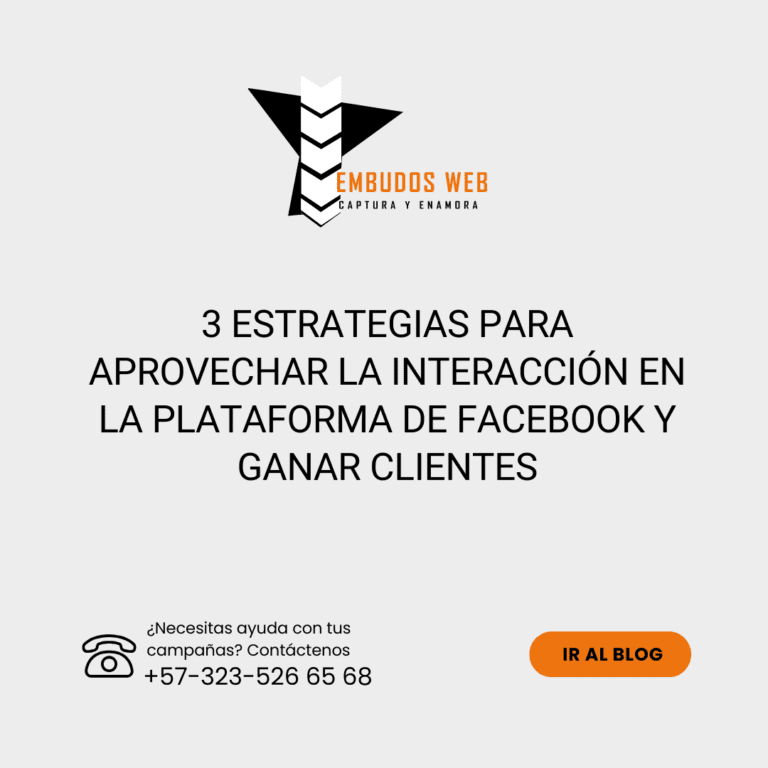 3 estrategias para aprovechar la interacción en la plataforma de Facebook y ganar clientes