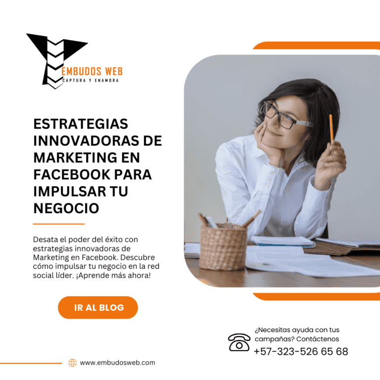 Estrategias Innovadoras de Marketing en Facebook para Impulsar Tu Negocio