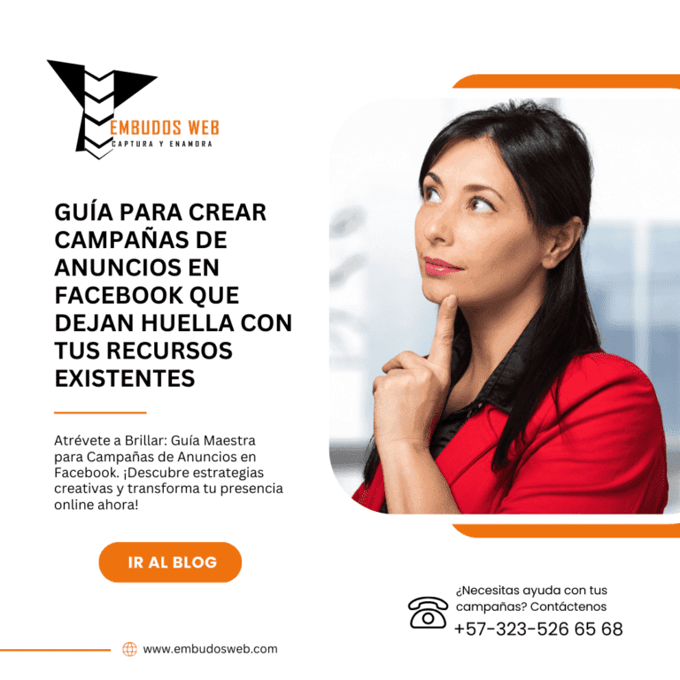 Guía para Crear Campañas de Anuncios en Facebook que Dejan Huella con tus Recursos Existentes